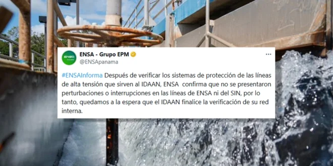 ENSA desmiente al IDAAN: No hubo falla eléctrica en Chilibre, ¿qué causó la interrupción del agua?