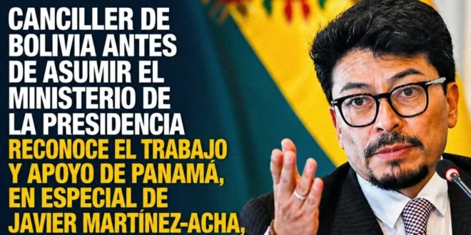 El reconocimiento diplomático de Bolivia a la política exterior de Panamá y el rol de Javier Martínez-Acha.